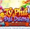 Tỷ Phú Đại Dương – Khám phá siêu game tại game bài đổi thưởng!